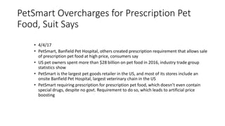 PetSmart Overcharges for Prescription Pet
Food, Suit Says
• 4/4/17
• PetSmart, Banfield Pet Hospital, others created presc...