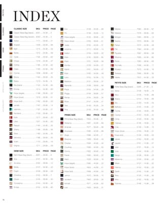 INDEX
PETITE
CLASSIC




            CLASSIC SIZE	                        SKU	        PRICE	 PAGE         Eve.....................................3128..... 34.95...... 69    Malorie................................7590..... 39.95...... 67

            Classic Base Bag (black).....4001..... 34.95...... 5                 Flo......................................3136..... 34.95...... 12   Melanie...............................7578..... 39.95...... 62

            Classic Base Bag (brown)....4000..... 34.95...... 5                  Hope (argyle).......................3125..... 39.95...... 22        Morgan...............................7565..... 39.95...... 13

            Adrian.................................1171..... 29.95...... 21      Hope (dove)........................3163..... 39.95...... 51         Neisha................................7573..... 39.95...... 53

            Anabell................................1209..... 29.95...... 68      Joella..................................3132..... 34.95...... 31    Parker.................................7575..... 44.95...... 29
DEMI




            Beth....................................1215..... 24.95...... 29     Joyanna..............................3112..... 39.95...... 14       Pat......................................7584..... 44.95...... 23

            Brette..................................1212..... 24.95...... 39     Kaitlyn.................................3159..... 39.95...... 20    Paulette...............................7597..... 39.95...... 29

            Carlie..................................1192..... 29.95...... 62     Kara....................................3145..... 39.95...... 65    Rihanna..............................7569..... 44.95...... 65

            Chase.................................1216..... 24.95...... 47       Kaye...................................3151..... 39.95...... 39     Robie..................................7583..... 39.95...... 63

            Cinthia................................1185..... 24.95...... 62      Kendra................................3129..... 34.95...... 27      Rochelle..............................7598..... 44.95...... 17
PRIMA




            Claire..................................1183..... 24.95...... 69     Kjersti..................................3161..... 39.95...... 47   Rosalyn...............................7570..... 44.95...... 16

            Connie................................1208..... 29.95...... 42       Kylie....................................3160..... 34.95...... 49   Tereasa...............................7568..... 39.95...... 35

            Ebony.................................1184..... 29.95...... 25       Lana...................................3153..... 34.95...... 10     Valerie.................................7553..... 44.95...... 33

            Elaine..................................1213..... 24.95...... 9      Madison..............................3131..... 39.95...... 37
                                                                                                                                                     PETITE SIZE	                        SKU	        PRICE	 PAGE
SPECIALTY




            Ella (black)...........................1143..... 24.95...... 65      Myranda..............................3138..... 39.95...... 56
                                                                                                                                                     Petite Base Bag (black)........5006..... 21.95...... 5
            Emmie................................1214..... 24.95...... 60        Paula..................................3155..... 34.95...... 29
                                                                                                                                                     Aerial..................................5158..... 18.95...... 10
            Hope (argyle).......................1198..... 29.95...... 22         Peggy.................................3156..... 39.95...... 57
                                                                                                                                                     Alice...................................5128..... 14.95...... 69
            Hope (dove)........................1218..... 29.95...... 51          Renae.................................3134..... 39.95...... 34
                                                                                                                                                     Ariana.................................5154..... 18.95...... 68
ACCESSORY




            Hope (red)...........................1182..... 29.95...... 53        Rose...................................3157..... 34.95...... 41
                                                                                                                                                     Bre.....................................5149..... 14.95...... 43
            Janelle................................1187..... 29.95...... 14      Tara....................................3149..... 34.95...... 34
                                                                                                                                                     Bethany..............................5155..... 14.95...... 27
            Jasmine..............................1197..... 24.95...... 21        Tina....................................3133..... 34.95...... 34
                                                                                                                                                     Camila................................5132..... 18.95...... 56
            Kandace.............................1129..... 29.95...... 31
                                                                                 PRIMA SIZE	                         SKU	        PRICE	 PAGE         Carolyn...............................5153..... 18.95...... 42
            Kate....................................1217..... 29.95...... 20
                                                                                 Prima Base Bag (black)........7002..... 39.99...... 6               Cindy..................................5129..... 18.95...... 62
            Lillian...................................1201..... 24.95...... 63
                                                                                 Adrianna.............................7567..... 44.95...... 69       Clarissa...............................5136..... 18.95...... 12
            Raquel................................1164..... 24.95...... 35
                                                                                 Amanda..............................7577..... 39.95...... 56        Cole....................................5139..... 14.95...... 10
            Sherry.................................1188..... 29.95...... 56
                                                                                 Anastasia............................7595..... 44.95...... 68       Hope (dove)........................5159..... 18.95...... 51
            Silvia...................................1180..... 24.95...... 35
                                                                                 Angie..................................7596..... 44.95...... 7      Hope (red)...........................5126..... 18.95...... 53
            Veronica..............................1186..... 29.95...... 25
                                                                                 Breanne..............................7589..... 39.95...... 43       Jackie.................................5150..... 18.95...... 50
            Violet...................................1170..... 29.95...... 16
                                                                                 Charlee...............................7594..... 44.95...... 42      Jayden................................5157..... 14.95...... 57
            Virginia................................1211..... 29.95...... 59
                                                                                 Courtney.............................7599..... 44.95...... 50       Jean...................................5131..... 18.95...... 14

            DEMI SIZE	                           SKU	        PRICE	 PAGE         Donna.................................7562..... 39.95...... 16      Judy...................................5144..... 18.95...... 21

            Demi Base Bag (black)........3001..... 39.95...... 6                 Farrah.................................7580..... 39.95...... 20     Margo.................................5138..... 18.95...... 23

            Ana.....................................3147..... 34.95...... 68     Heidi...................................7533..... 39.95...... 16    Mekenna.............................5134..... 18.95...... 23

            Anndrea..............................3162..... 39.95...... 12        Hope (argyle).......................7585..... 44.95...... 22        Mikah..................................5127..... 14.95...... 25

            Briella..................................3137..... 34.95...... 43    Hope (dove)........................7600..... 44.95...... 51         Patricia................................5143..... 18.95...... 23

            Caylin.................................3158..... 39.95...... 59      Hope (red)...........................7566..... 44.95...... 53       Sarah..................................5105..... 14.95...... 31

            Christina..............................3152..... 39.95...... 7       Janice.................................7572..... 39.95...... 14     Tess....................................5125..... 14.95...... 35

            Clover.................................3135..... 39.95...... 50      Jocelynn.............................7563..... 39.95...... 34       Vera....................................5130..... 18.95...... 25

            Constance..........................3144..... 34.95...... 42          Kendal................................7571..... 44.95...... 62      Yolanda...............................5156..... 14.95...... 39

            Emilye.................................3154..... 34.95...... 60      Lexi.....................................7503..... 39.95...... 31




 75
 