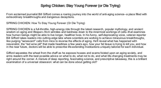or Die Trying Spring Chicken Stay Young Forever