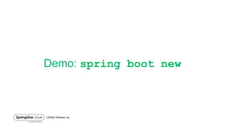 │©2022 VMware, Inc.
Demo: spring boot new
 