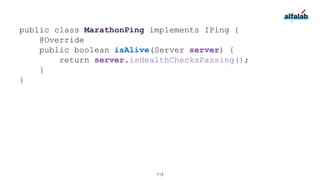 public class MarathonPing implements IPing {
@Override
public boolean isAlive(Server server) {
return server.isHealthChecksPassing();
}
}
113
 