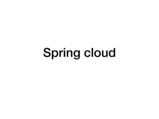 Spring cloud
 