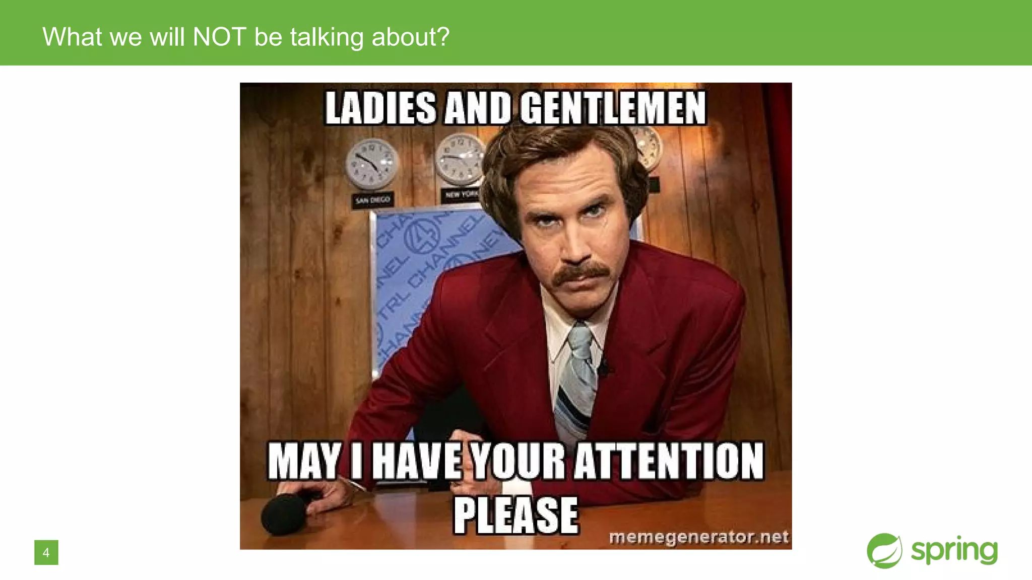 4
What we will NOT be talking about?
 