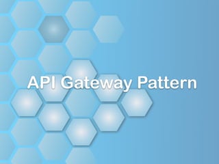 API Gateway Pattern
 