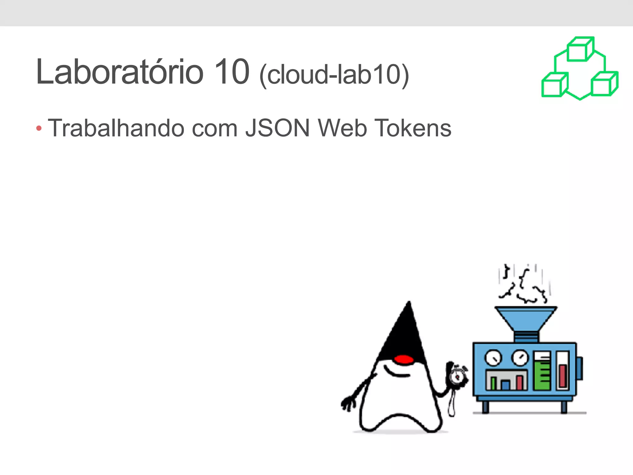 Laboratório 10 (cloud-lab10) • Trabalhando com JSON Web Tokens 