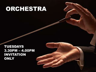 ORCHESTRA
TUESDAYS
3.30PM – 4.00PM
INVITATION
ONLY
 