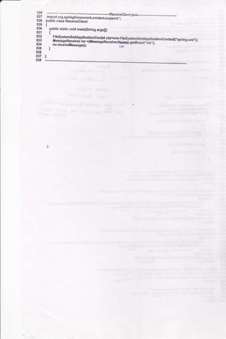 527 importorg.springframe*iork.contexfsuppoA.j
528 public ctass Receiveclient
. 529 {
530
531
532
53i}
. 53il
535
536
537 )
public static void main(string argsll)
t
FilesystentonlAppticationContet ct(Ener..FilesystemxmtArplicationconbxt{.sp.ing.xml,);
)
*ff :ih"""":ilm' =(MessaseRecet"errliJ6;s"6;?K:i:
*'
-
538
 