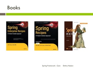 Books




        Spring Framework - Core   Dmitry Noskov
 