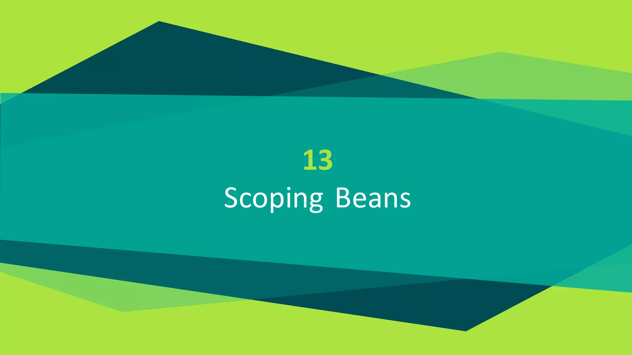 13
Scoping Beans
 