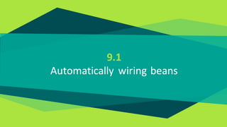9.1
Automatically wiring beans
 