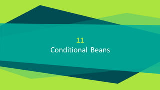 11
Conditional Beans
 
