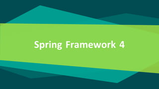 Spring Framework 4
 