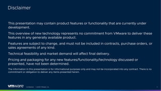 Confidential │ ©2021 VMware, Inc. 2
This presentation may contain product features or functionality that are currently und...