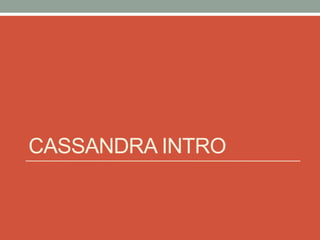 CASSANDRA INTRO
 
