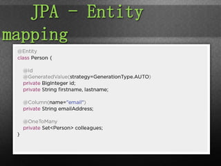 JPA - Entity
mapping
 