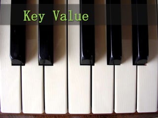 Key Value
 