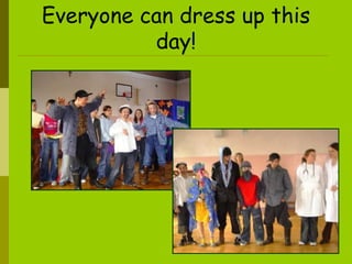 Everyone can dress up this day! 