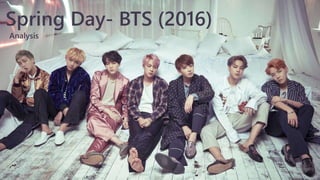 Spring Day- BTS (2016)
Analysis
 