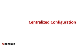 Centralized Configuration
 