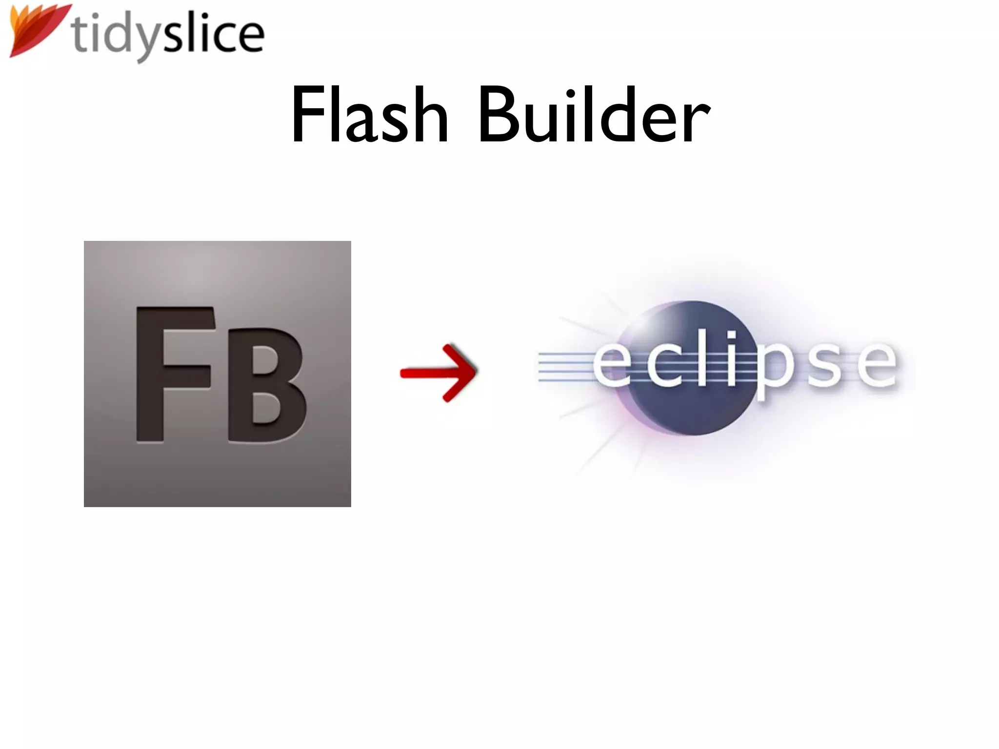 Flash Builder
 