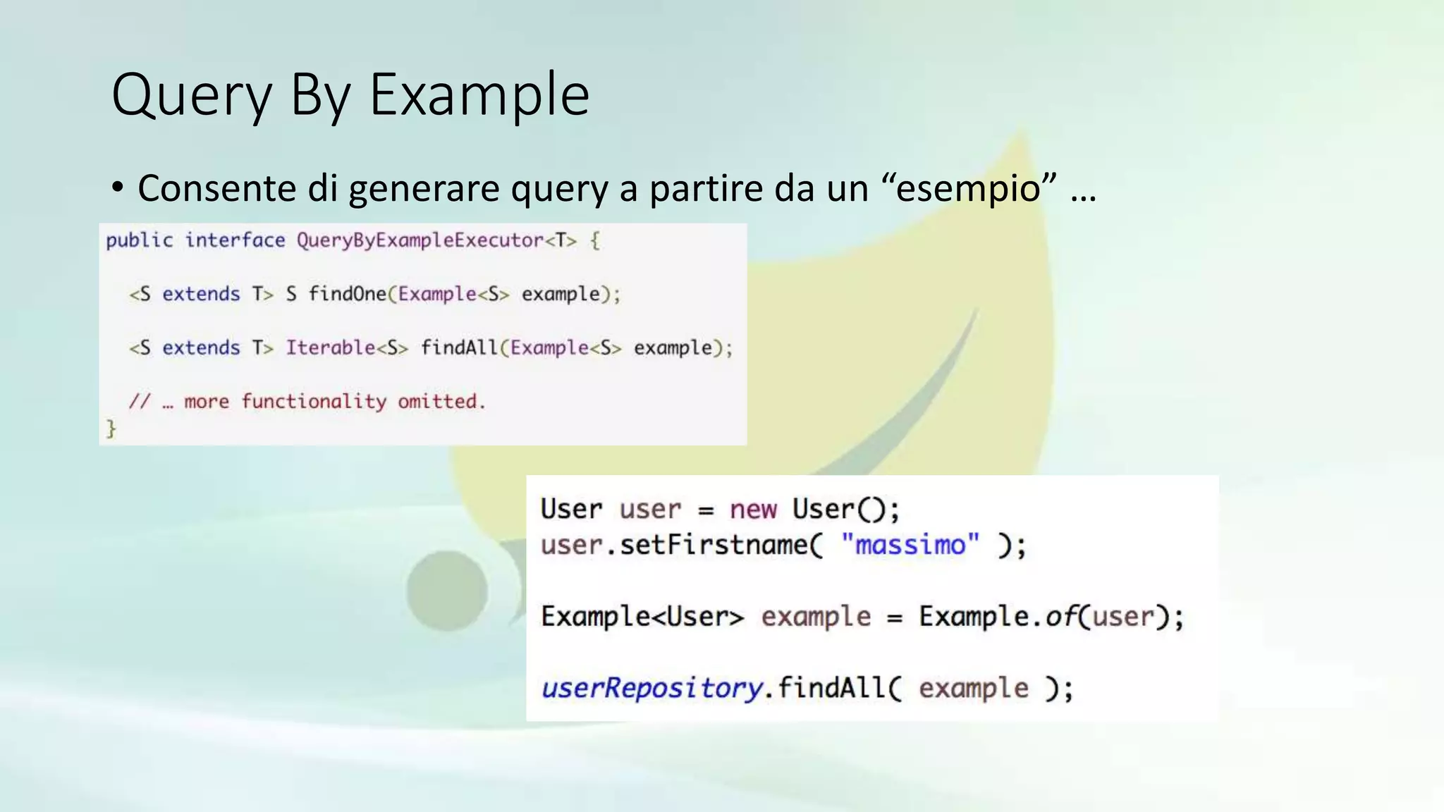 Query By Example
• Consente di generare query a partire da un “esempio” …
 