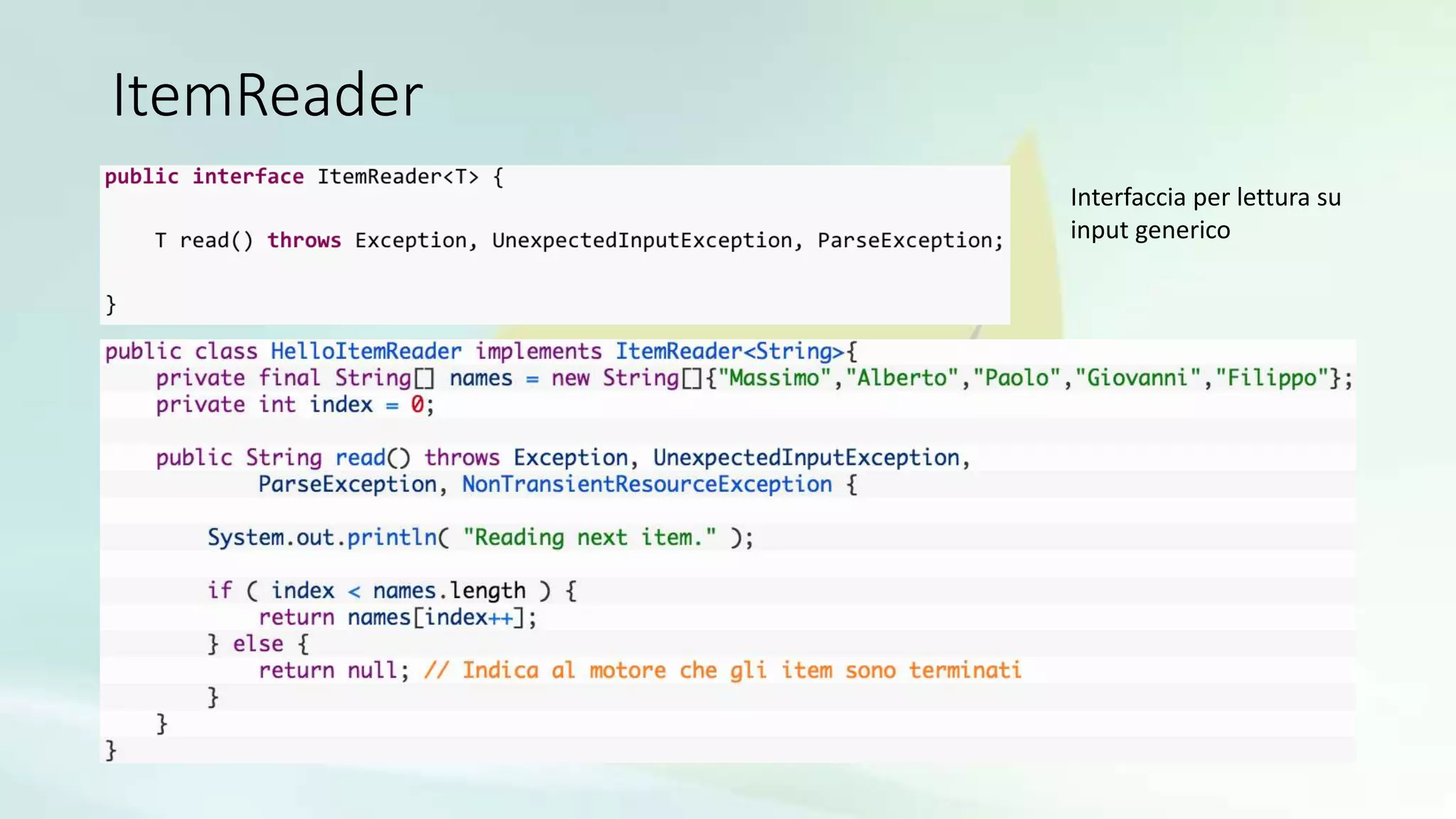 ItemReader
Interfaccia per lettura su
input generico
 