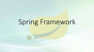 Spring Framework
 
