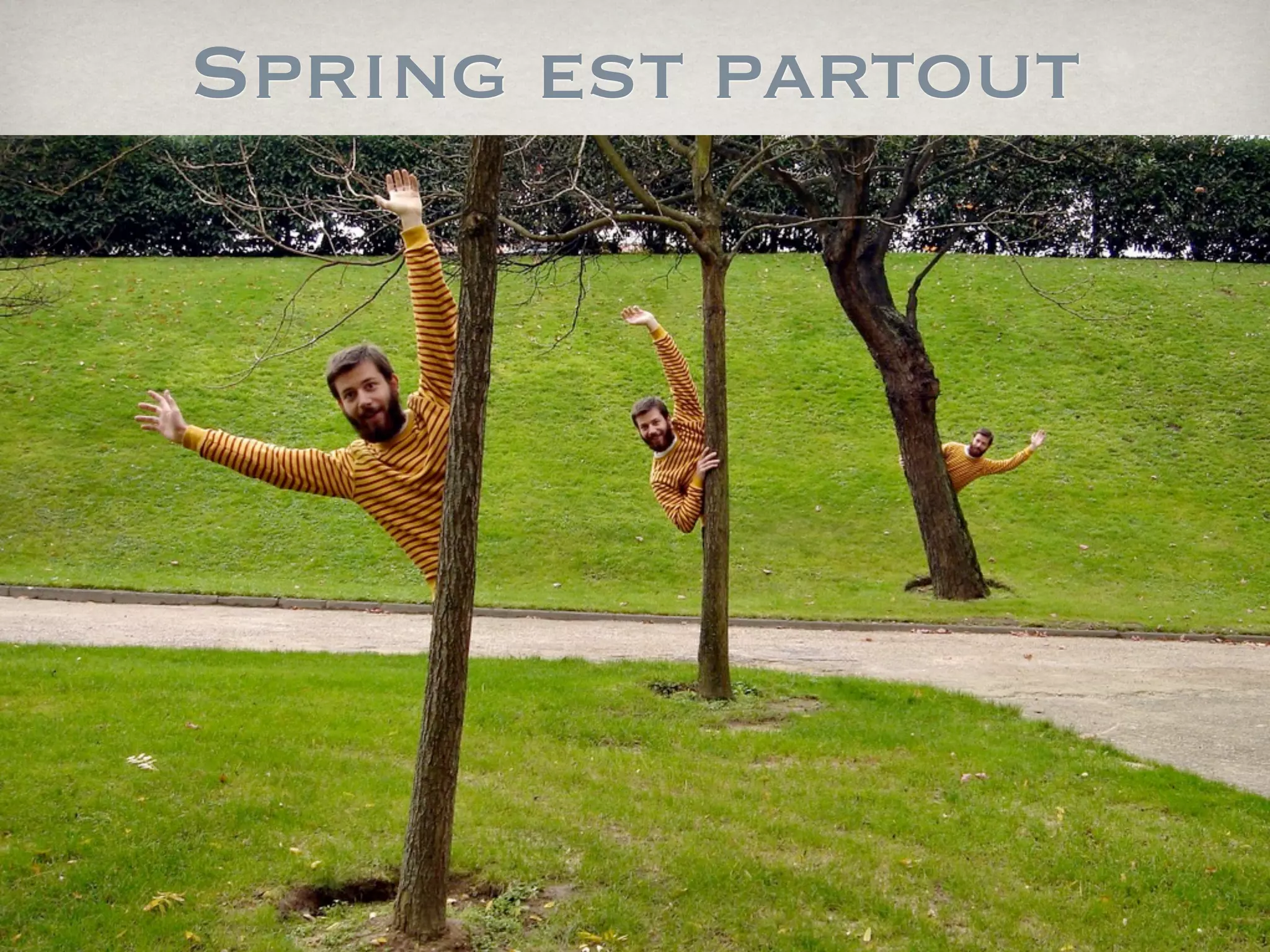 Spring est partout
 