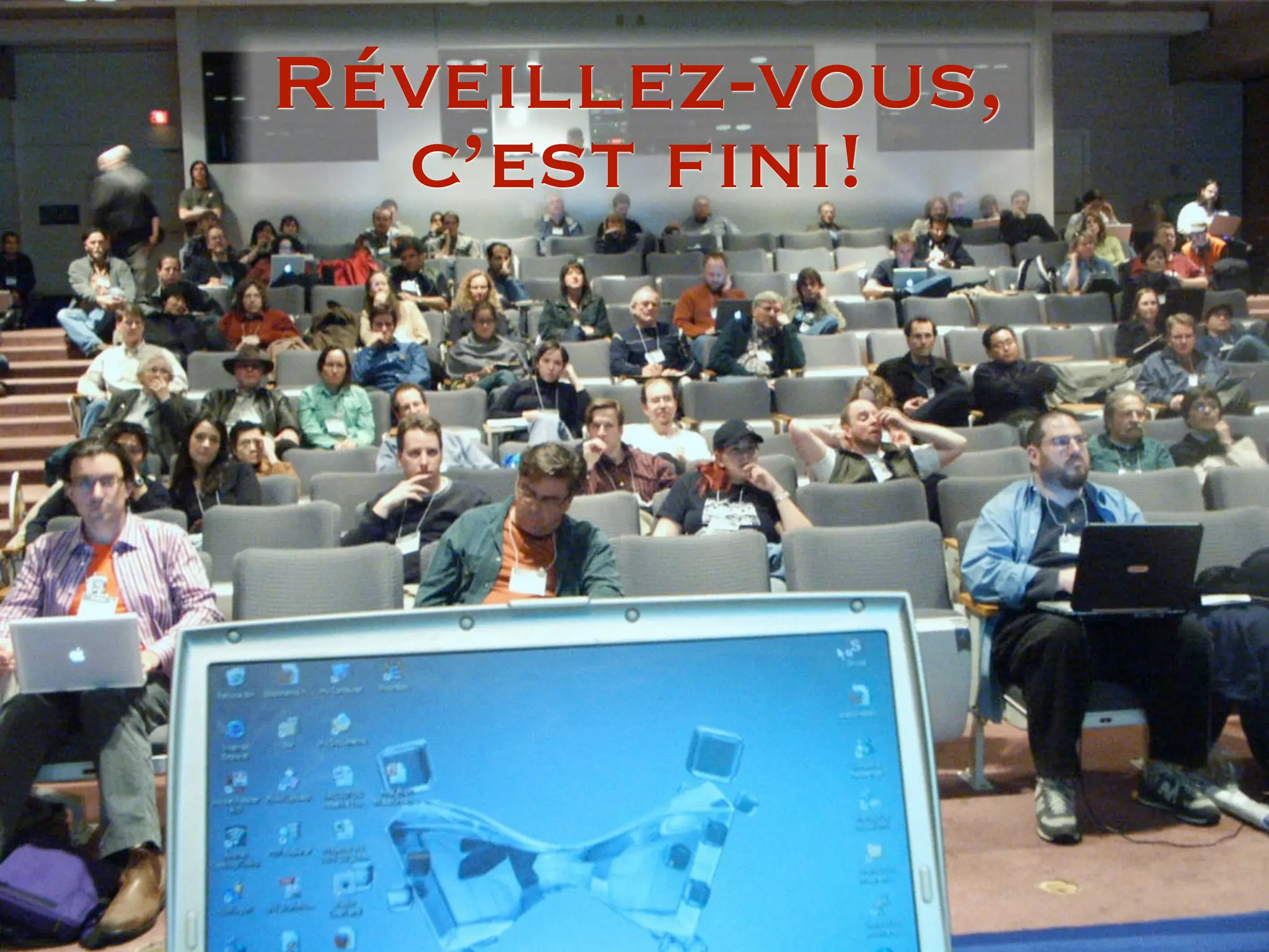 Réveillez-vous,
c’est fini!
 