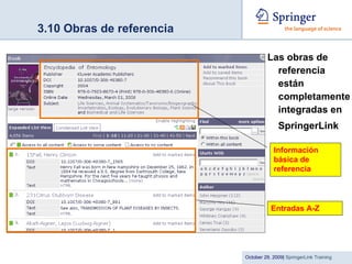 3.10 Obras de referencia Las obras de referencia están completamente integradas en  SpringerLink Información básica de referencia  Entradas A-Z  
