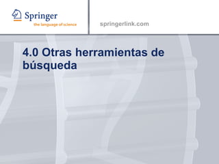 4.0 Otras herramientas de búsqueda 