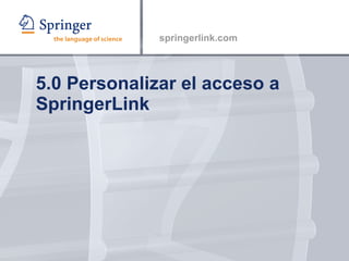 5.0 Personalizar el acceso a SpringerLink 
