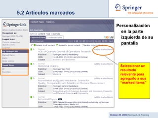 5.2 Artículos marcados Personalización en la parte izquierda de su pantalla Seleccionar un resultado relevante para agregarlo a sus “marked items” 