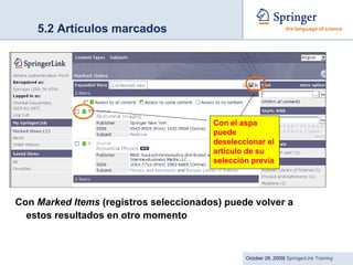 5.2 Artículos marcados Con  Marked Items  (registros seleccionados) puede volver a estos resultados en otro momento Con el aspa puede deseleccionar el artículo de su selección previa 