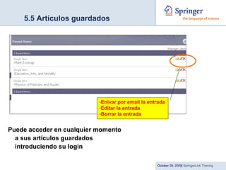 5.5 Artículos guardados Puede acceder en cualquier momento a sus artículos guardados introduciendo su login Enivar por email la entrada Editar la entrada Borrar la entrada 