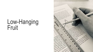 Low-Hanging
Fruit
 