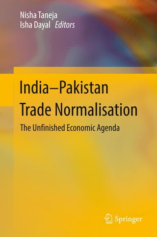 Nisha Taneja
Isha Dayal Editors
India–Pakistan
Trade Normalisation
The Unfinished Economic Agenda
 