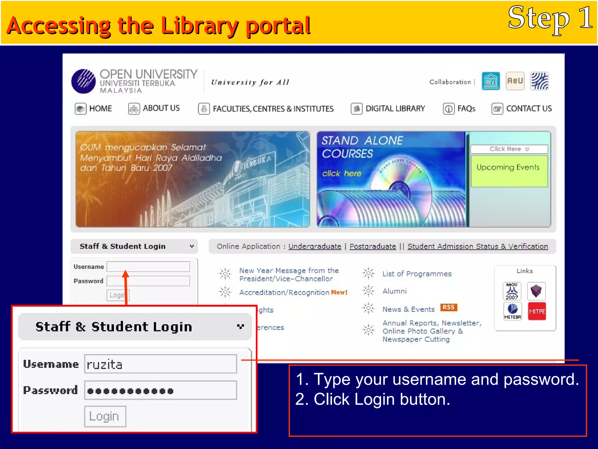 Accessing the Library portal 1. Type your username and password. 2. Click Login button. Step 1