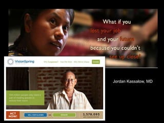 Scojo Foundation.
Jordan Kassalow, MD
 