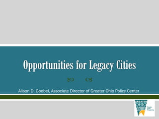  
Alison D. Goebel, Associate Director of Greater Ohio Policy Center
 