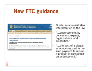 New FTC guidance

             •   Guide: an administrative
                 interpretation of the law.
             •   “...