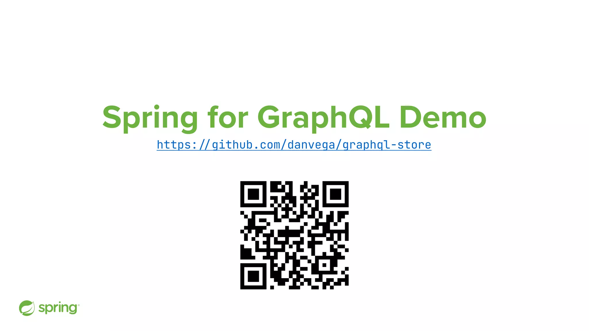 Spring for GraphQL Demo https: / / github.com/danvega/graphql-store 