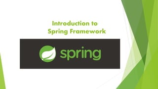 Introduction to
Spring Framework
 