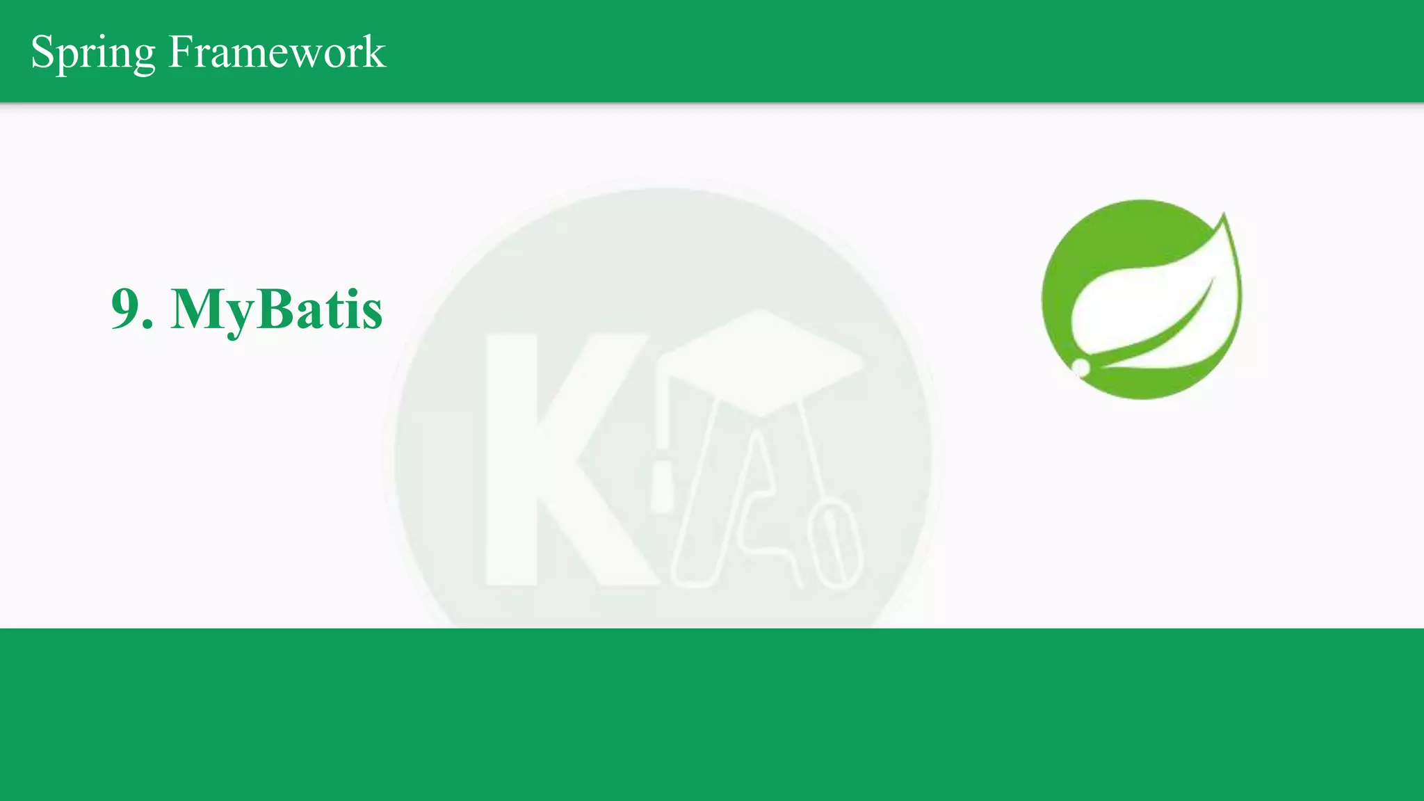 Spring Framework
9. MyBatis
 