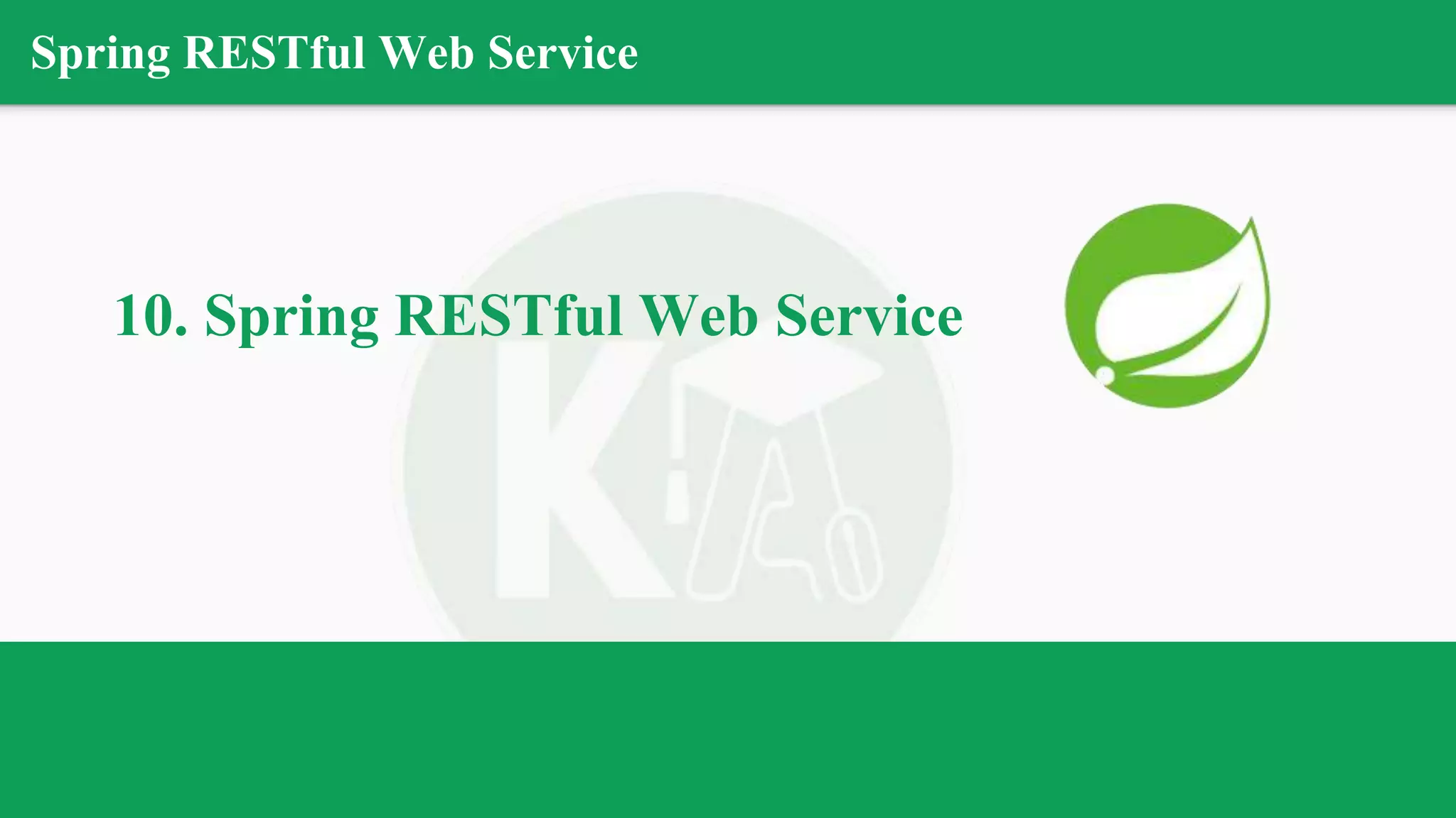 Spring RESTful Web Service
10. Spring RESTful Web Service
 