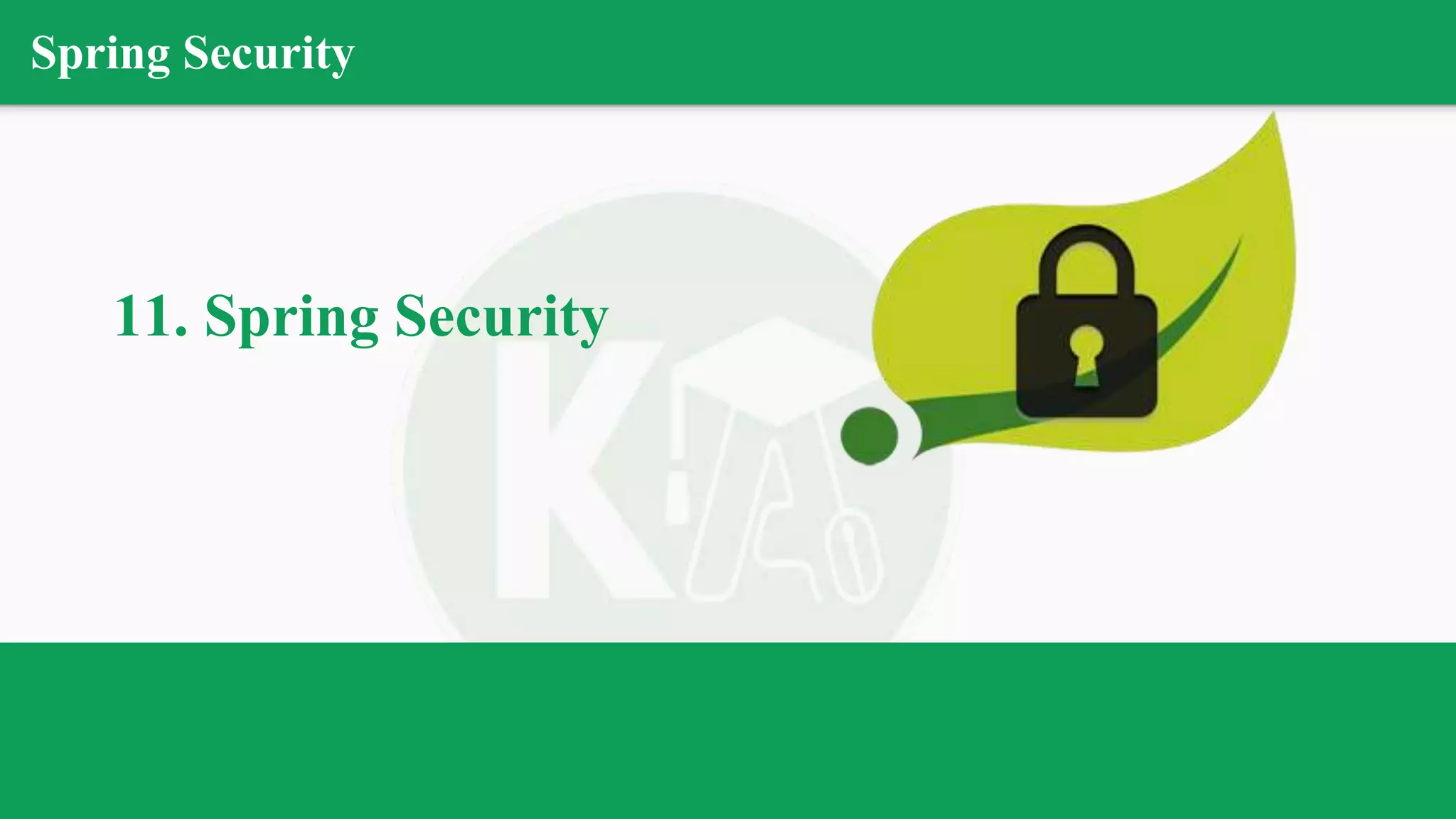 Spring Security
11. Spring Security
 