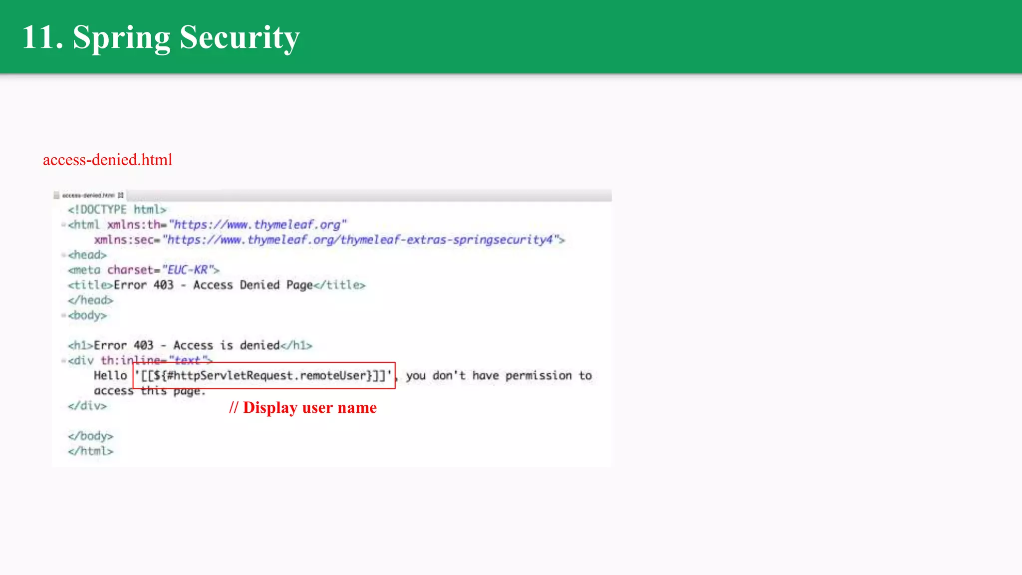 11. Spring Security
access-denied.html
// Display user name
 