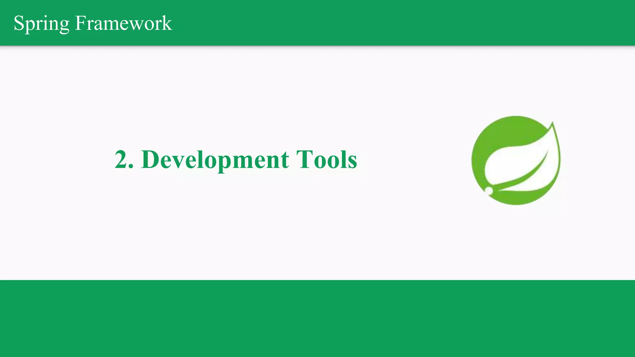 Spring Framework
2. Development Tools
 