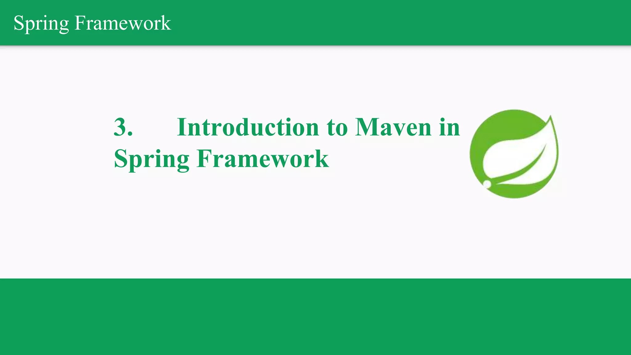 Spring Framework
3. Introduction to Maven in
Spring Framework
 