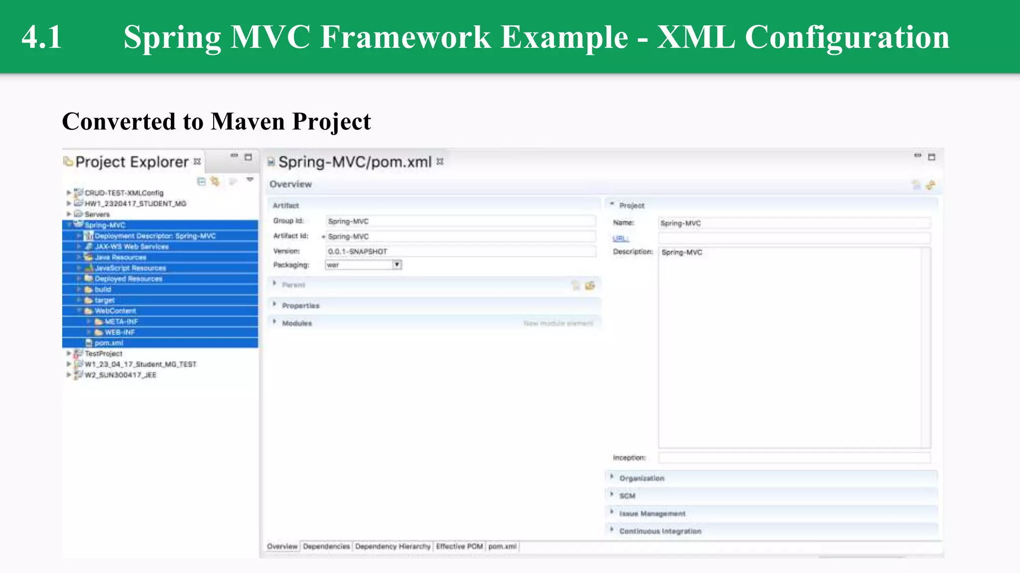 4.1 Spring MVC Framework Example - XML Configuration
Converted to Maven Project
 